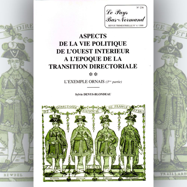 N°236 : Aspects de la vie politique de l’Ouest intérieur à l’époque de la transition directoriale : l’exemple ornais (3e partie) par S. DENYS-BLONDEAU