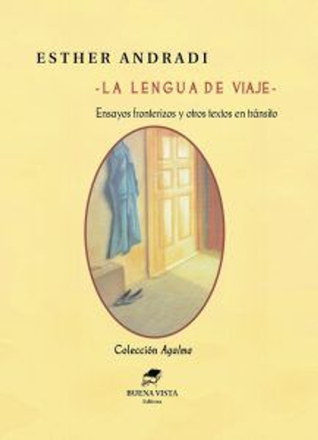 La lengua de viaje: Ensayos fronterizos y otros textos en tránsito - Esther Andradi