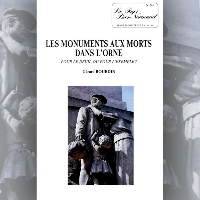 N°203 : Les monuments aux morts dans l’Orne : pour le deuil ou pour l’exemple ? par G. BOURDIN