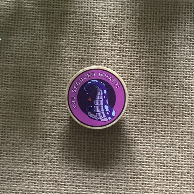 Wooden Pin Badge - You Seduced What?