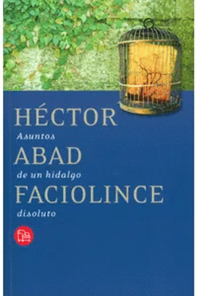 Asuntos de un hidalgo disoluto - Héctor Abad Faciolince