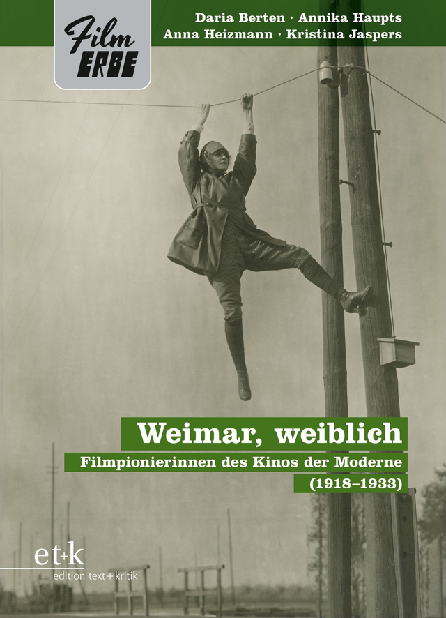 Weimar, weiblich Filmpionierinnen des Kinos der Moderne (1918-1933)