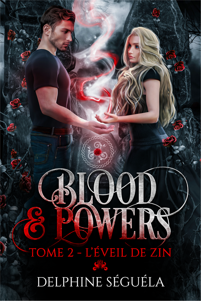 Blood &amp; Powers T2 - L'éveil de Zin