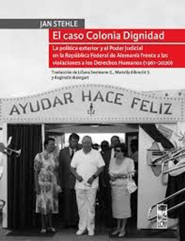 El caso Colonia Dignidad  - Jan Stehle