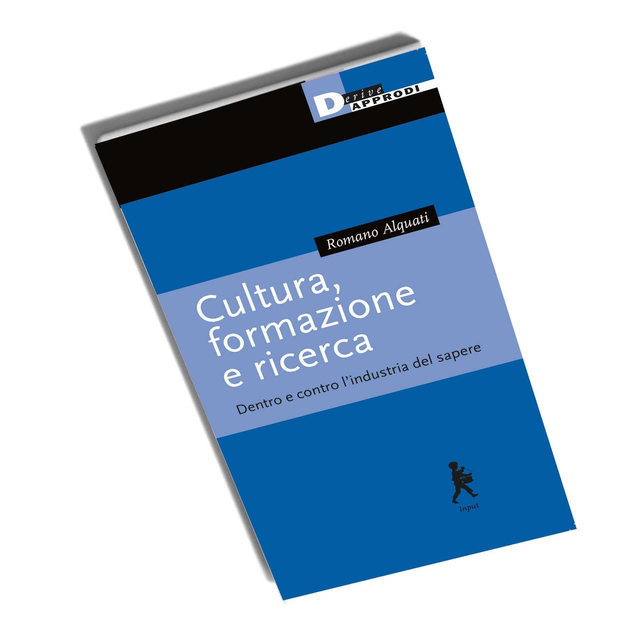 Alquati Romani - Cultura, formazione e ricerca. Dentro e contro l'industria del sapere