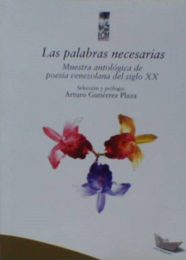 Las palabras necesarias: Muestra antológica de poesía venezolana del siglo XX - Arturo Gutiérrez Plaza