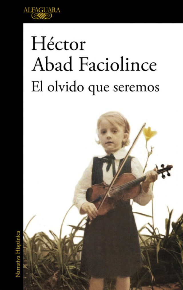 El olvido que seremos - Héctor Abad Faciolince