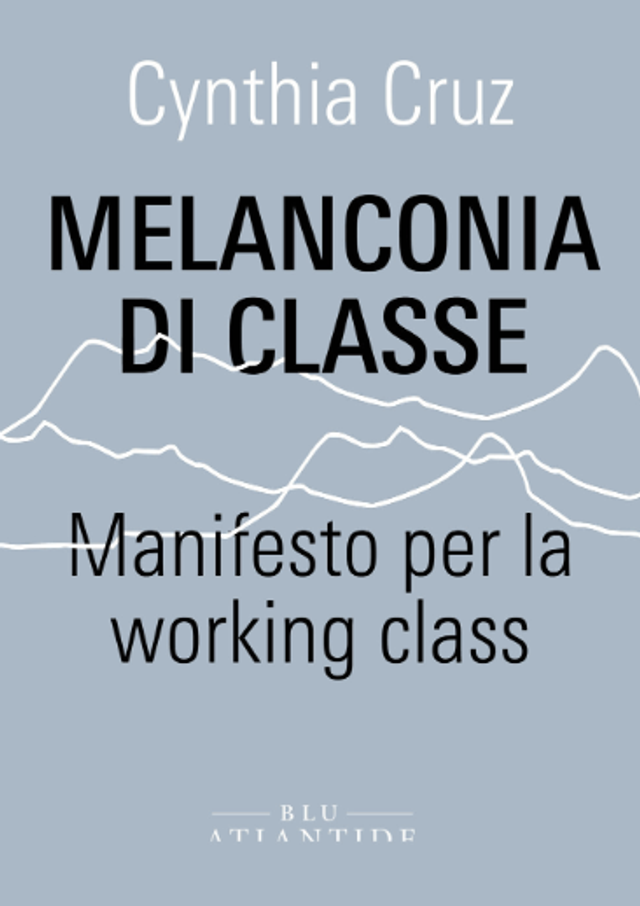 Cruz Cynthia - Melanconia di classe. Manifesto per la working class