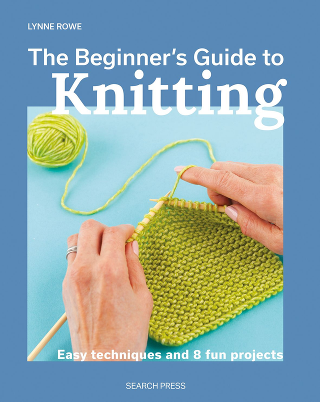 The Beginner&#039;s Guide to Knitting by Lynne Rowe