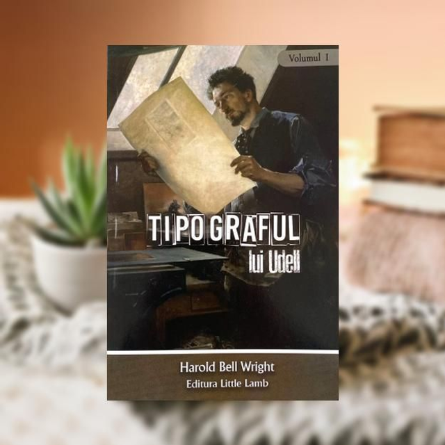 Tipograful lui Udell -- Vol 1 -- Harold Bell Wright