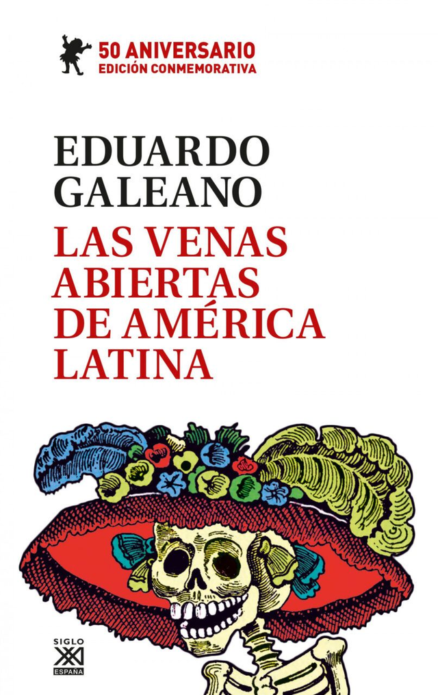 Las venas abiertas de América Latina: Edición conmemorativa - Eduardo Galeano