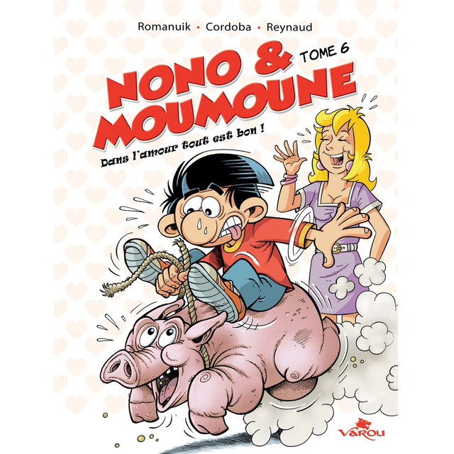Nono &amp; Moumoune T6 : Dans l'amour tout est bon