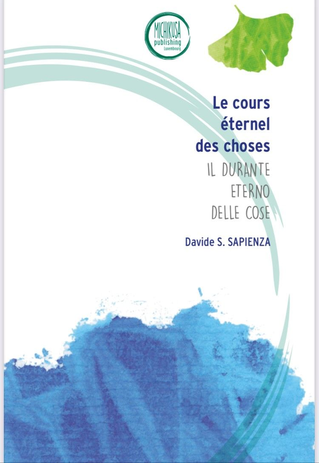 Le cours éternel des choses - Il durante eterno delle cose. By Davide S. Sapienza