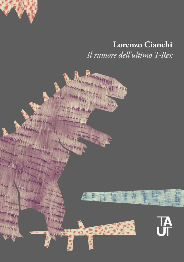 Cianchi Lorenzo - Il rumore dell'ultimo T-Rex