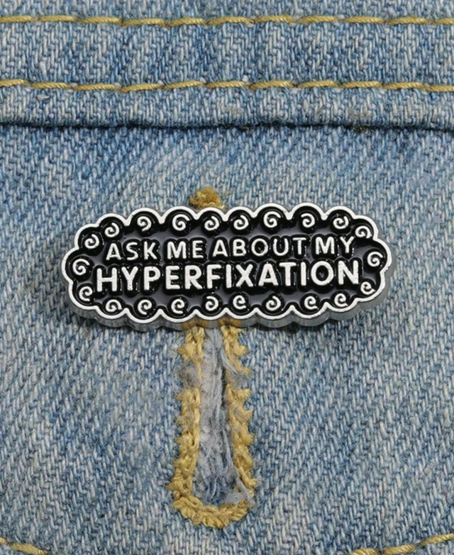 Ask Me About My Hyperfixation 