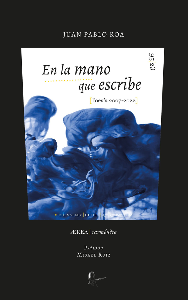 En la mano que escribe (Poesía 2007 – 2022) - Juan Pablo Roa