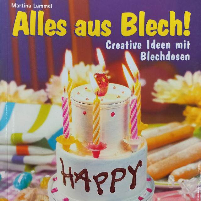 Alles aus Blech! Creative Ideen mit Blechdosen