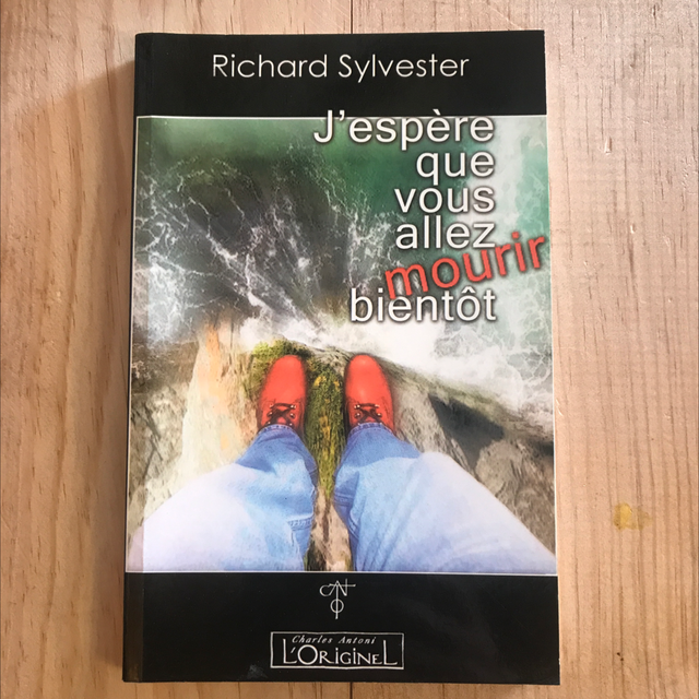 SYLVESTER Richard - J’espère que vous allez mourir bientôt