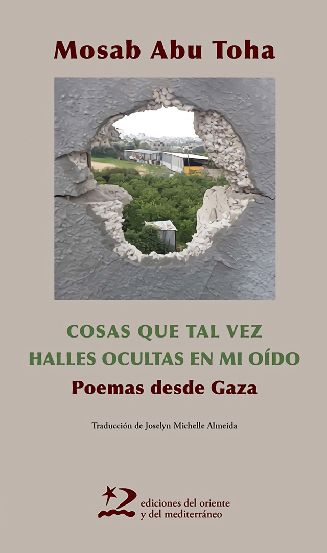 Cosas que tal vez halles ocultas en mi oído: Poemas desde Gaza - Mosab Abu Toha