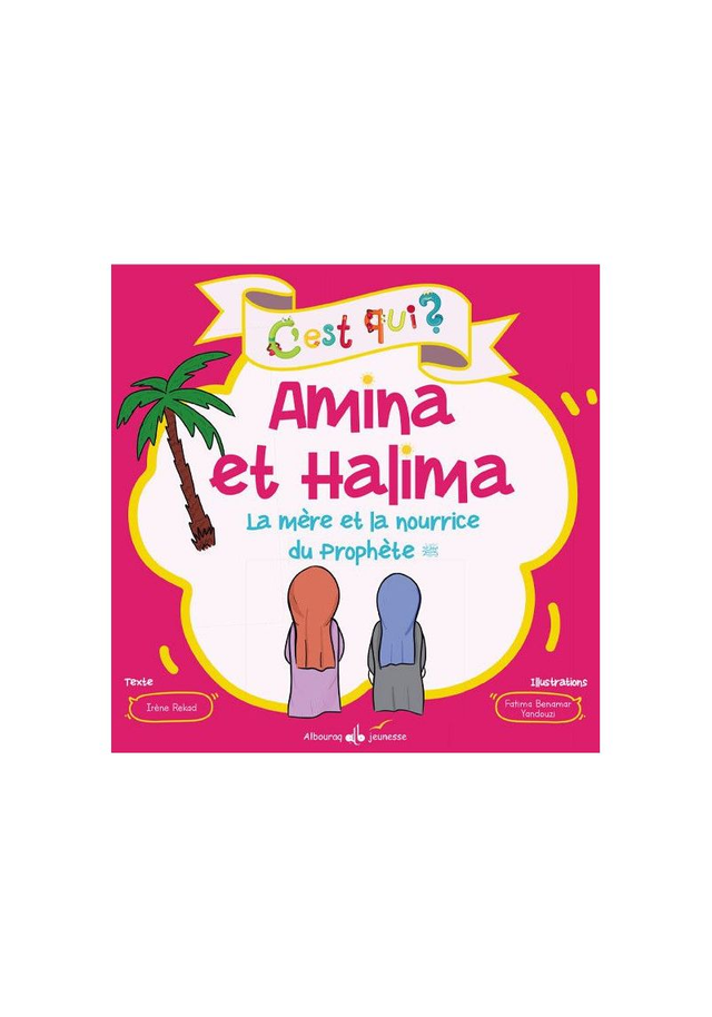 C’est qui ? Amina et Halima La mère et la nourrice du Prophète auteur Irène Rekad édition Albouraq jeunesse 