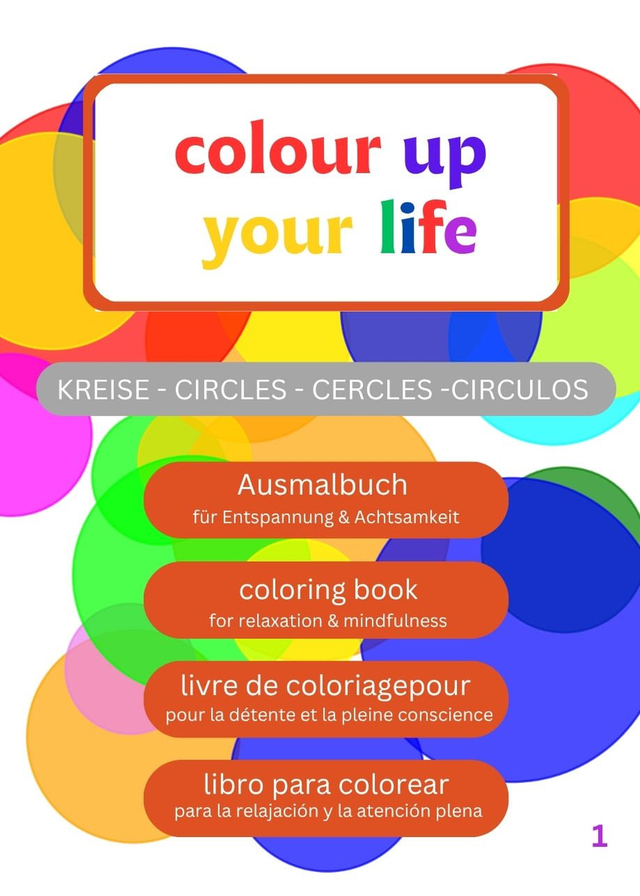 colour up your life KREISE: Dein Malbuch für Entspannung und Achtsamkeit (color up your life, Band 1)