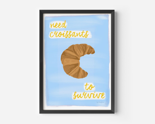 Need Croissants To Survive - Funny Croissant Lover Wall Decor Print Kitchen