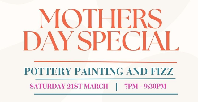 Mothers Day Special - Pottery Painting and Fizz - SATURDAY 21ST MARCH
