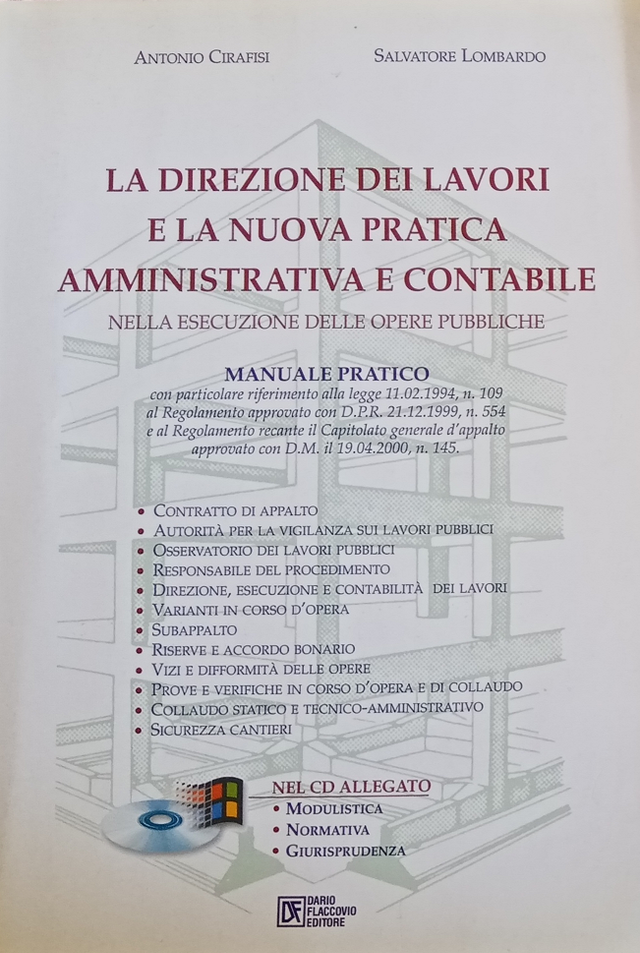 LA DIREZIONE DEI LAVORI E LA NUOVA PRATICA AMMINISTRATIVA E CONTABILE - autori A. Ciravisi-S. Lombardo - editore Flaccovio anno 2001