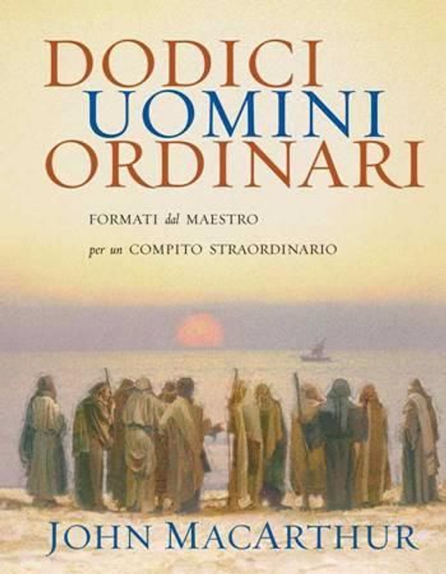 Dodici uomini ordinari (John MacArthur)