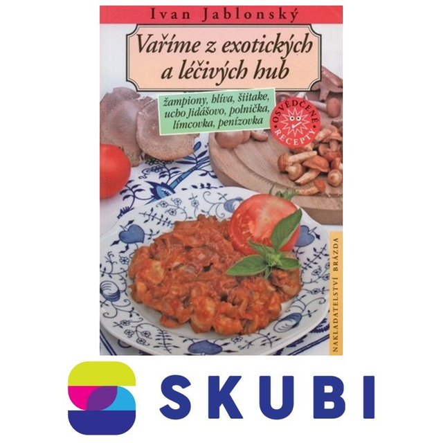 Kniha Vaříme z exotických a léčivých hub - Ivan Jablonský