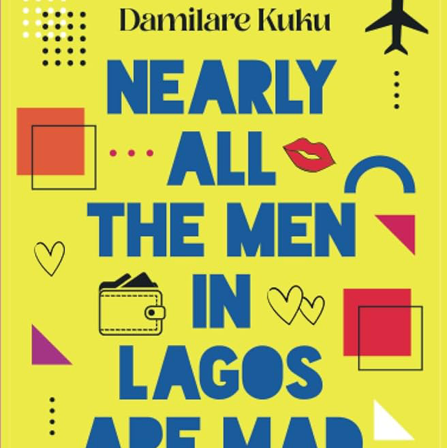 Nearly All the Men in Lagos are Mad | Damilare Kuku