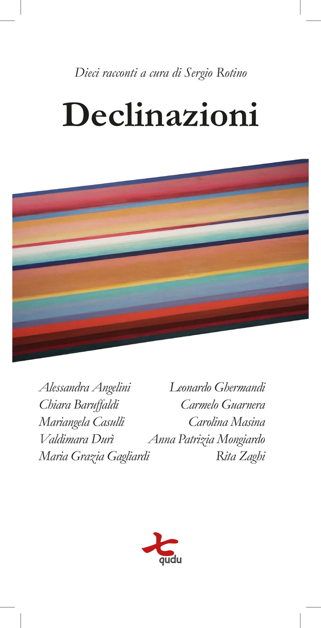 AA.VV., "Declinazioni. Dieci racconti a cura di Sergio Rotino", qudulibri 2018
