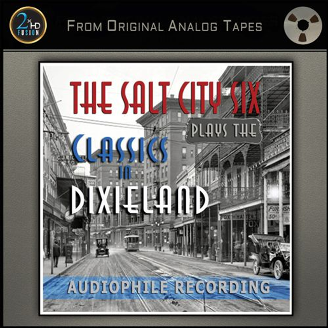The Salt City Six - The Salt City Six – Plays The Classics in Dixieland
