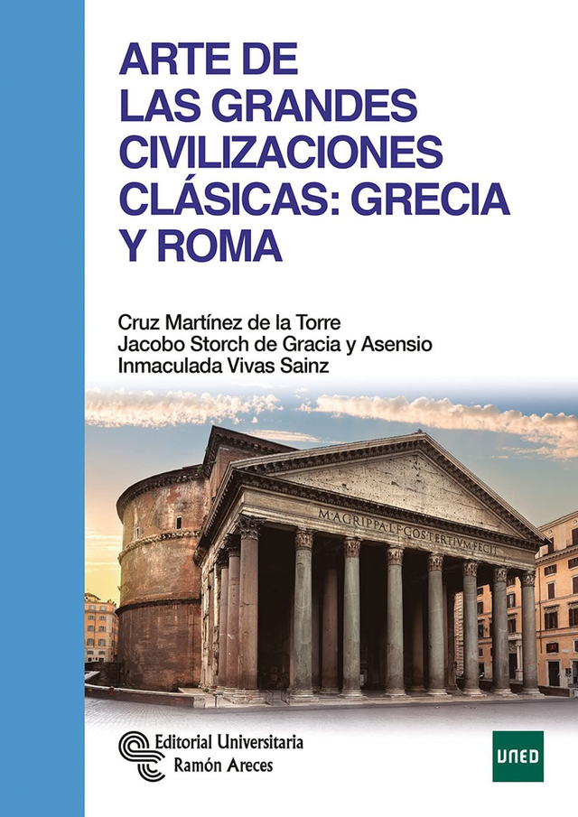 Arte de las grandes civilizaciones clásicas: Grecia y Roma - Cruz Martínez de la Torre, Inmaculada Vivas Sainz, José Jacobo Storch de Gracia y Asensio