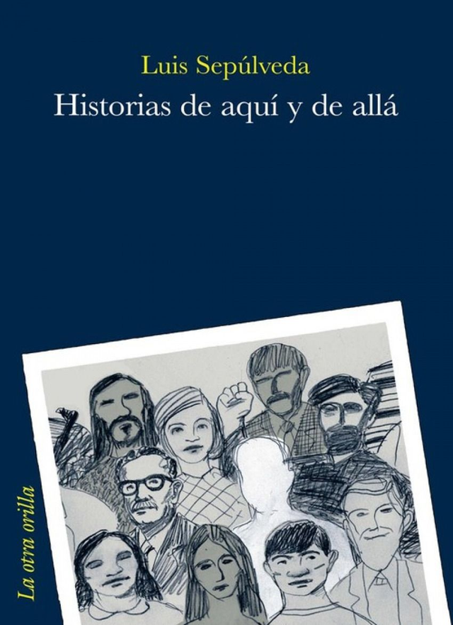 Historias de aquí y de allá - Luis Sepúlveda