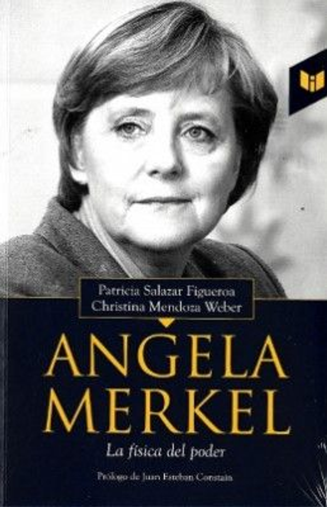 Angela Merkel: La física del poder - Christina Mendoza Weber, Patricia Salazar Figueroa