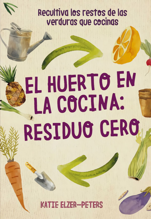 El huerto en la cocina - Katie Elzer-Peters