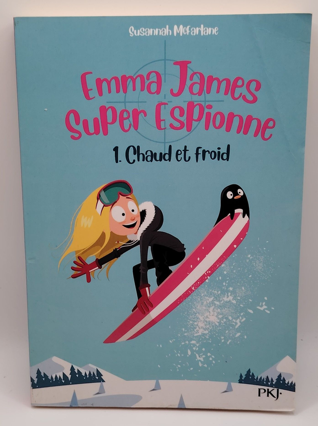 Emma James Super Espionne : Tome 1 : Chaud et froid de Susannah Mcfarlane
