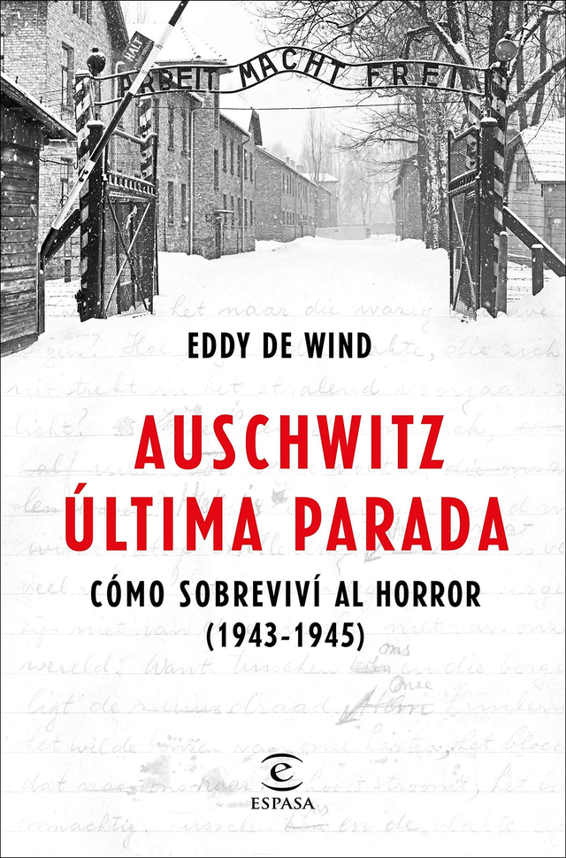 Auschwitz, última Parada Cómo Sobreviví Al Horror ( 1943-1945) - Eddy de Wind