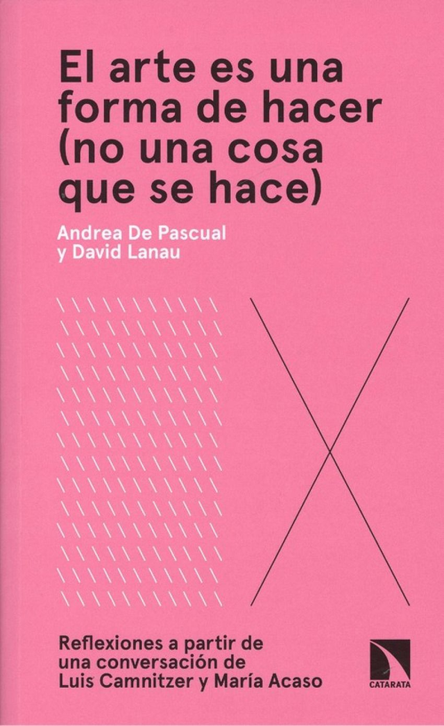 El arte es una forma de hacer (no una cosa que se hace) - Andrea de Pascual, David Lanau