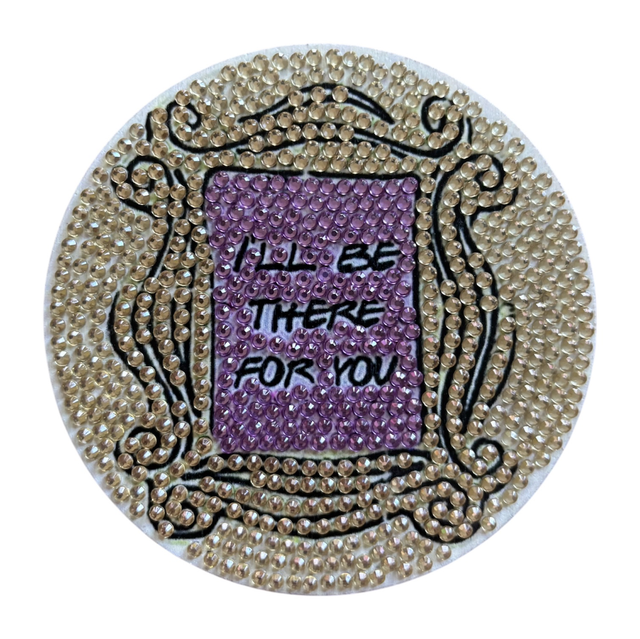 Friends I’ll Be There For You Coaster