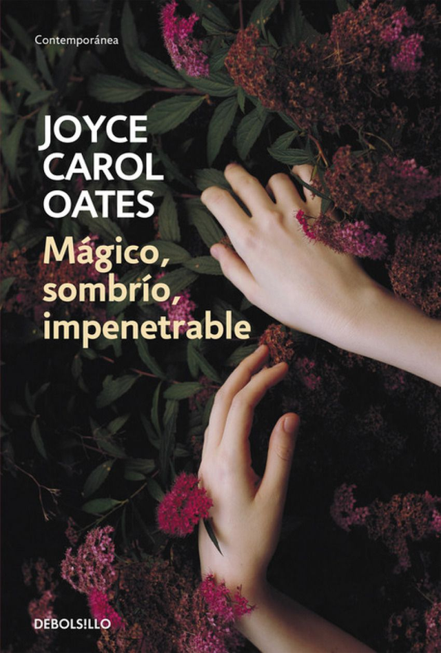 Mágico, sombrío, impenetrable - Joyce Carol Oates