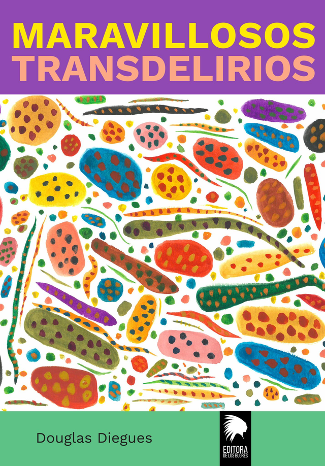 Maravillosos transdelirios - Douglas Diegues
