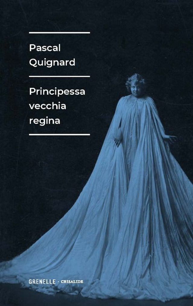 Quignard Pascal - Principessa vecchia regina