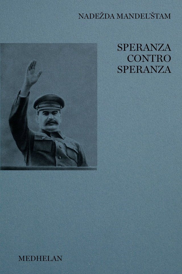 Mandel’štam Nadežda - Speranza contro speranza. Memorie