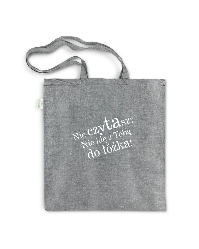 Torba "Nie czytasz? Nie idę z Tobą do łóżka!" grey