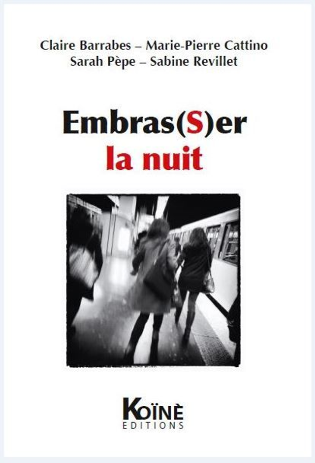 Embras(S)er la nuit collectif (Sarah Pèpe, Marie-Pierre Cattino Sabine Revillet et Claire Barrabes)