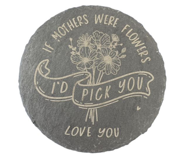 If Mothers were Flowers I&#039;d Pick You Circle Coaster