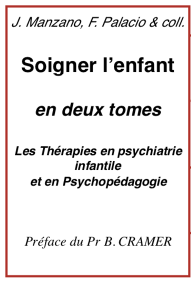 Soigner l’enfant Tome 1  —Les Thérapies en psychiatrie infantile et en psychopédagogie—  de Manzano, Palacio &amp; coll.