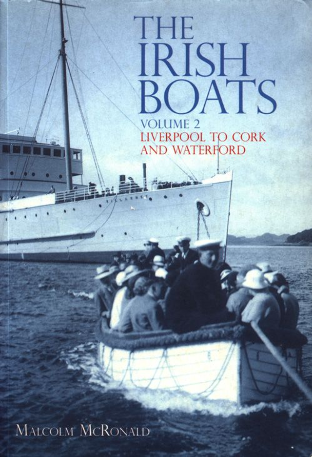 The Irish Boats-Volume 2 Liverpool to Cork and Waterford by Malcolm McRonald 